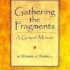 Gathering the Fragments - A Gospel Mosaic