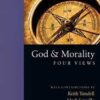 God and Morality - Four Views