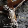 God is Love - The Heart of Christian Faith