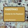 Habermas - A Guide for the Perplexed