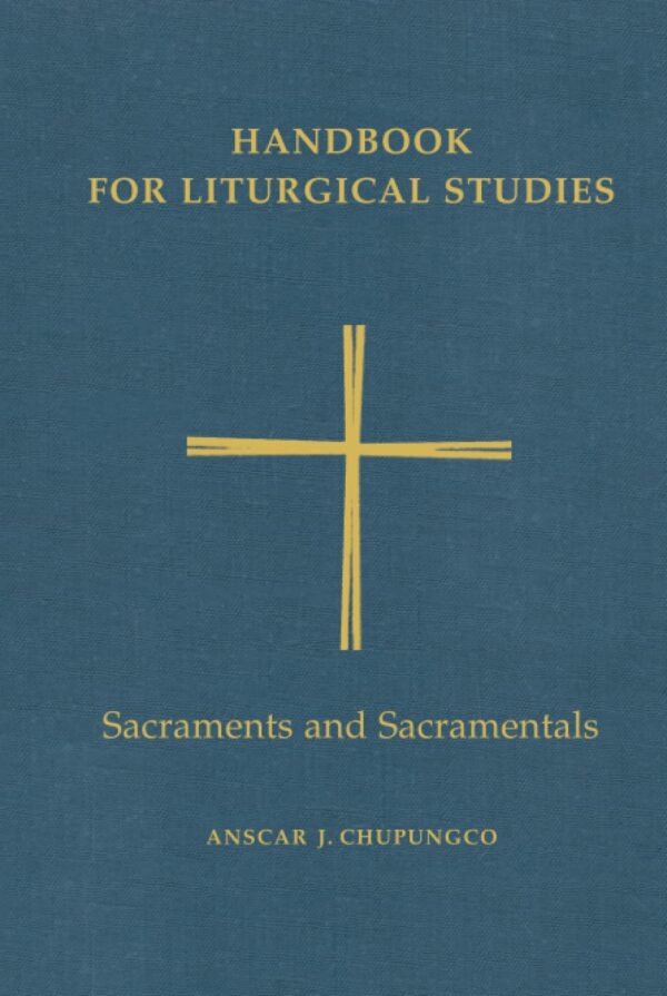 Handbook for Liturgical Studies - Sacraments and Sacramentals (IV)