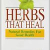 Herbs that Heal - Natural Remedies for Good Health