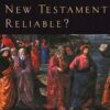 Is the New Testament Reliable