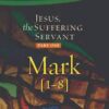 Jesus The Suffering Servant - Part One Mark[1-8]