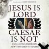 Jesus is Lord Caeser is Not