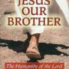 Jesus Our Brother: The Humanity of the Lord