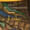 Jesus the Compassionate Saviour - Part One Luke [1-11]