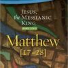 Jesus the Messianic King - Part Two Mathew [17-28]