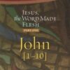 Jesus the Word Made Flesh - Part One John [1-10]