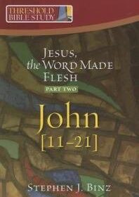 Jesus, the Word Made Flesh: Part Two John 11-21