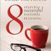 Let the Lord Build the House - 8 Steps to Successful Pastoral Planning