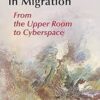 Liturgy of Migration - From The Upper Room to Cyberspace