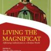 Living the Magnificant - Affirming Catholicism in a Broken World