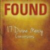 Loved, Lost, Found - 17 Divine Mercy Conversion