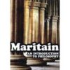 Maritain - An Introductionto Philosophy