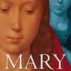 Mary - The Complete Resource