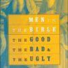 Men in the Bible - The Good, The Bad and The Ugly