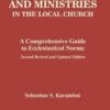 Ministries and Ministries in the Local Church - A Comprehensive Guide to Ecclesiastical Norms (Second Revised and Updated Edition))