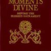 Moments Divine Before the Blessed Sacrament