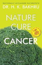 Nature Cure for Cancer by Dr. H.K. Bakhru