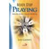 Never Stop Praying - Weekly Mini-Retreat to Grow your Faith Each Day