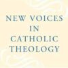 New Voices in Catholic Theology