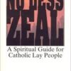 No Less Zeal - A Spiritual Guide for Catholic Lay People