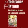 No Tolerance for Tyrants - The Biblical Assault on Kings and Kingdoms