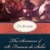 On Prayer - The Sermons of St Francis de Sales