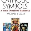 Our Catholic Symbols - A Rich Spiritual Heritage