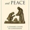 Pardon and Peace - A Sinners Guide to Confession