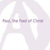 Paul, the Fool of Christ