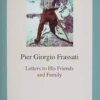 Pier Giorgio Frasssati - Letters to His Friends and Family