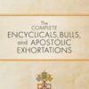 Pope Francis - The Complete Encyclicals, Bulls, and Apostolic Exhortation