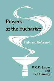 Prayers of the Eucharist - Early and Reformed