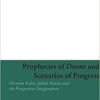 Prophecies of Doom and Scenarios of Progress - Herman Kahn, Julian Simon and the Prospective Imagination