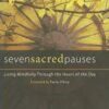 Seven Sacred Pauses - Living Mindfully Through the Hours of the Day