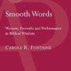 Smooth Words - Women, Proverbs and Performance in Biblical Wisdom