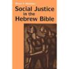 Social Justice in the Hebrew Bible