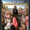 That Nothing May Be Lost: Reflections on Catholic Doctrine and Devotion