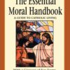 The Essential Moral Handbook - A Guide to Catholic Living with a Glossary of Key Terms