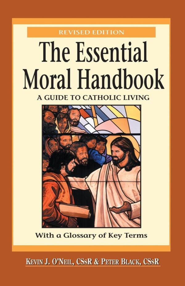 The Essential Moral Handbook - A Guide to Catholic Living with a Glossary of Key Terms