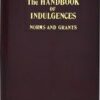 The Handbook of Indulgences Norms and Grants