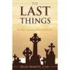 The Last Things - Death, Judgement, Hell and Heaven