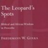 The Leopard's Spots - Biblical and African Wisdom in Proverbs