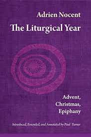 The Liturgical Year - Advent, Christmas, Epiphany (1,2,3)