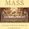 The Mass - The Glory, The Mystery, The Tradition