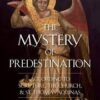 The Mastery of Predestination - According to Scripture, Church, and St. Thomas Aquinas