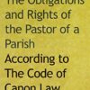 The Obligations and Rights of the Pastor of a Parish