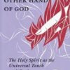 The Other Hand of God - The Holy Spirit as the Universal Touch and Goal